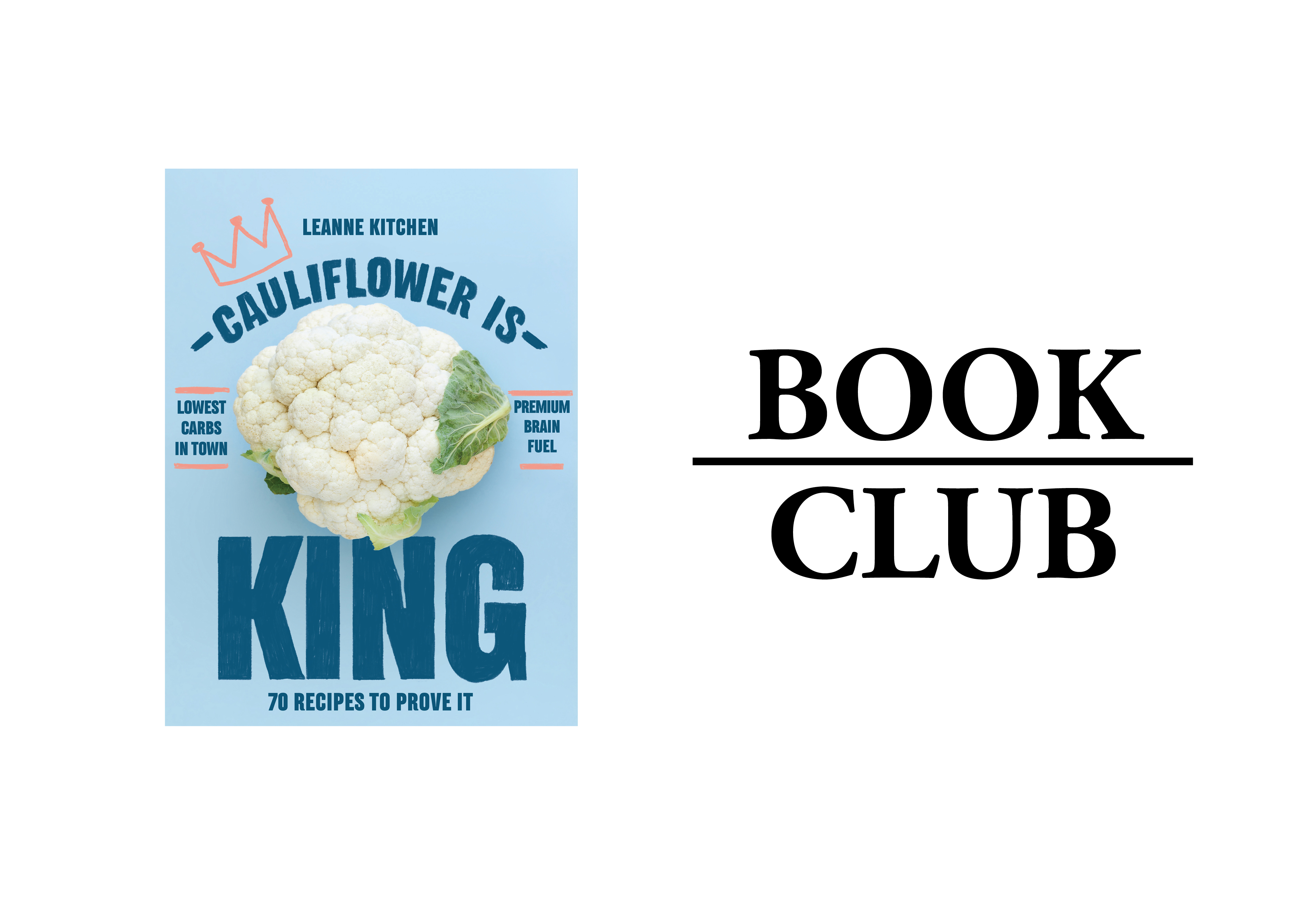 Cauliflower is King by Leanne Kitchen